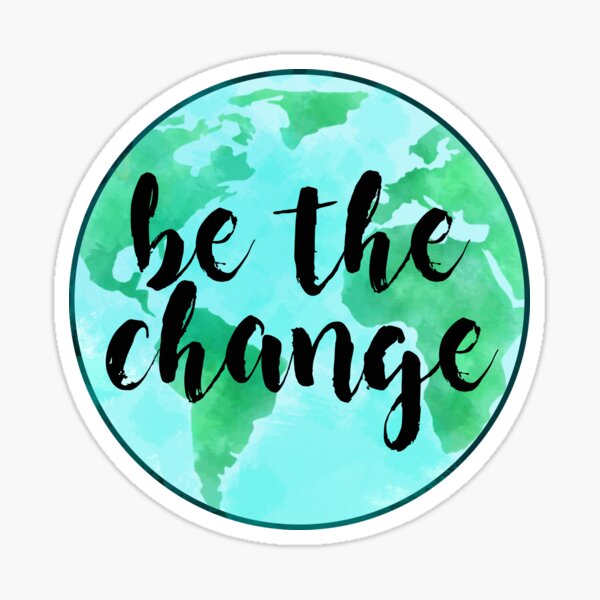 Be the change-globe Sticker