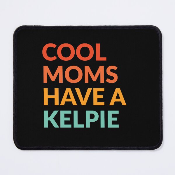 Item preview, Cool Moms Have Kelpie Dog Pride Gift  designed and sold by Guarddogdrive.
