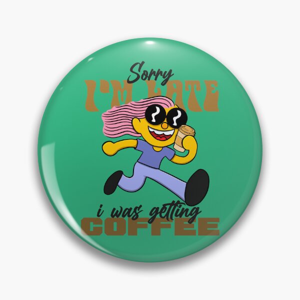 Item preview, quotes about coffee and life : Sorry I'm Late I Was Getting Coffee designed and sold by ImaginarStore.