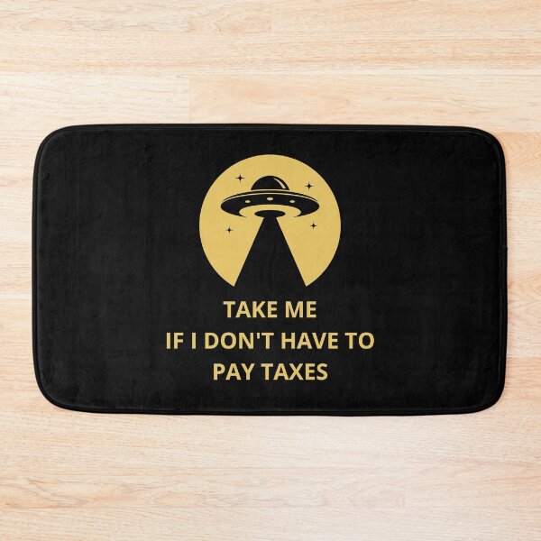 Item preview, TAKE ME IF I DONT HAVE TO PAY TAXES designed and sold by NiceSign.