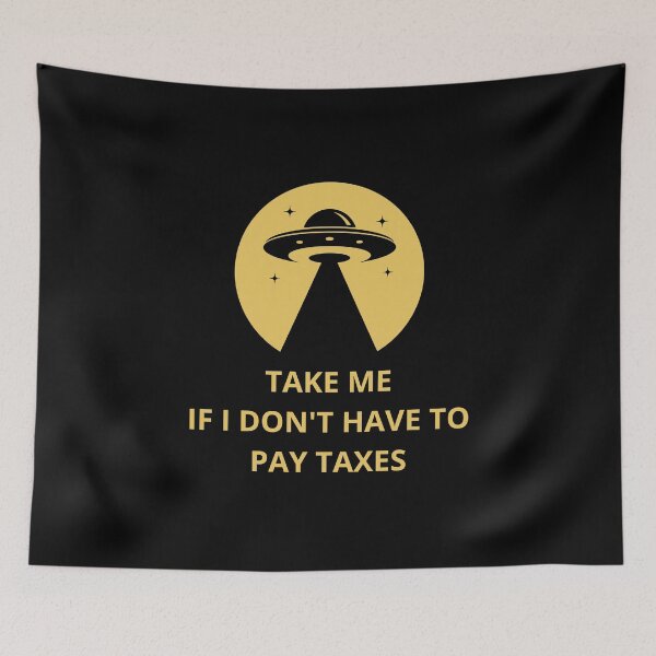 Item preview, TAKE ME IF I DONT HAVE TO PAY TAXES designed and sold by NiceSign.