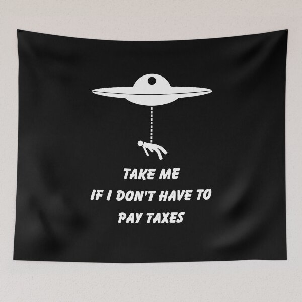 Item preview, TAKE ME IF I DONT HAVE TO PAY TAXES designed and sold by NiceSign.