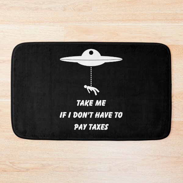 Item preview, TAKE ME IF I DONT HAVE TO PAY TAXES designed and sold by NiceSign.