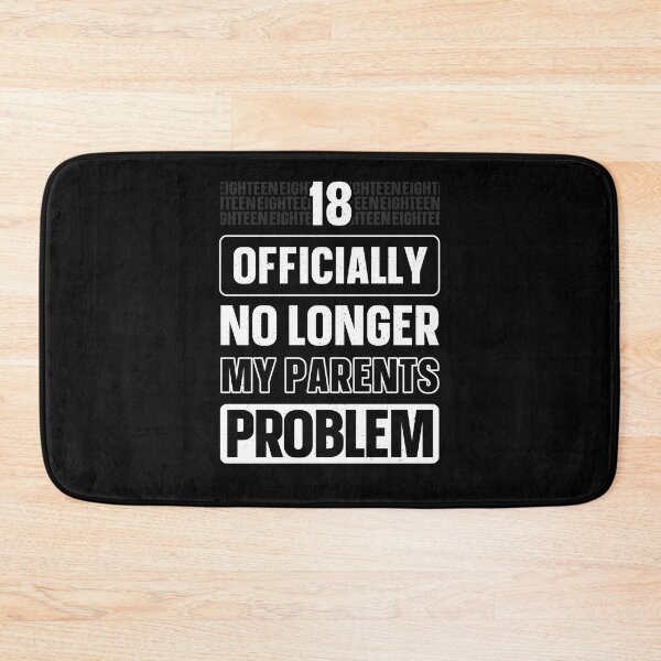 Item preview, 18 - Officially no longer my parents' problem designed and sold by ChrisFeil.
