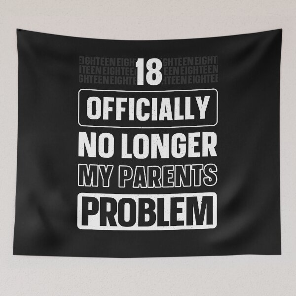 Item preview, 18 - Officially no longer my parents' problem designed and sold by ChrisFeil.