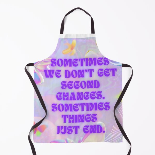 Item preview, Sometimes we don't get second chances. Sometimes things just end. designed and sold by PeacockThrone25.