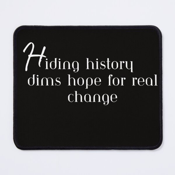 Item preview, Hiding history dims hope for real change, T-Shirt designed and sold by MeatLuvers.