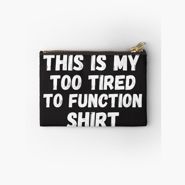 Item preview, this is my too tired to function designed and sold by Beautiful-Bold.