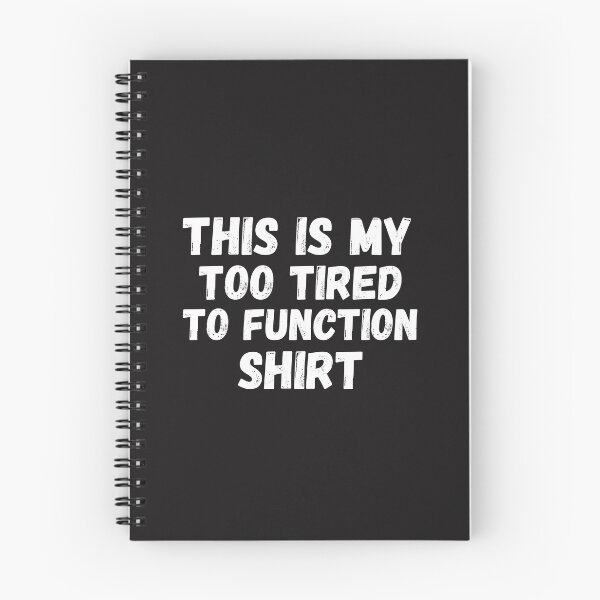 Item preview, this is my too tired to function designed and sold by Beautiful-Bold.