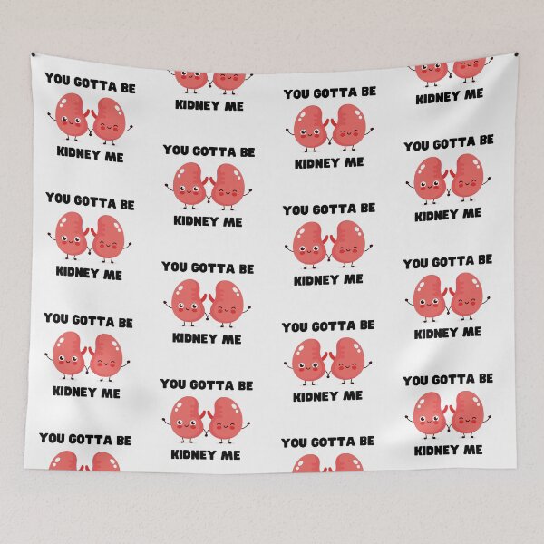 Item preview, You Gotta Be Kidney Me designed and sold by jocelapng.