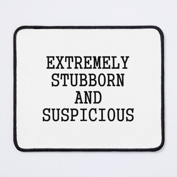 Item preview, Extremely Stubborn designed and sold by risti-anGarrard.