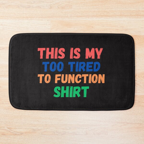 Item preview,  this is my too tired to function designed and sold by Beautiful-Bold.