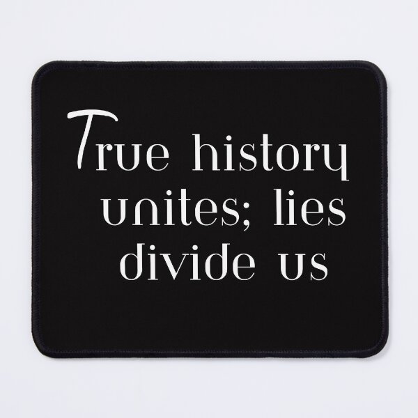 Item preview, True History Unites; Lies Divide Us, T-Shirt designed and sold by MeatLuvers.