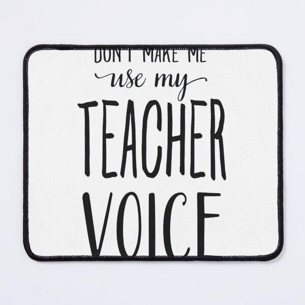 Item preview, Don't Make Me Use My Teacher Voice  Scoop  	 designed and sold by cdifpqzkzjb72.