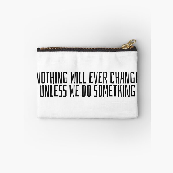 Item preview, NOTHING WILL EVER CHANGE UNLESS WE DO SOMETHING designed and sold by selvashop.