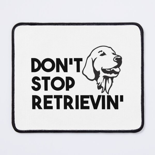 Item preview, Don't Stop Retrievin' designed and sold by cdifpqzkzjb72.