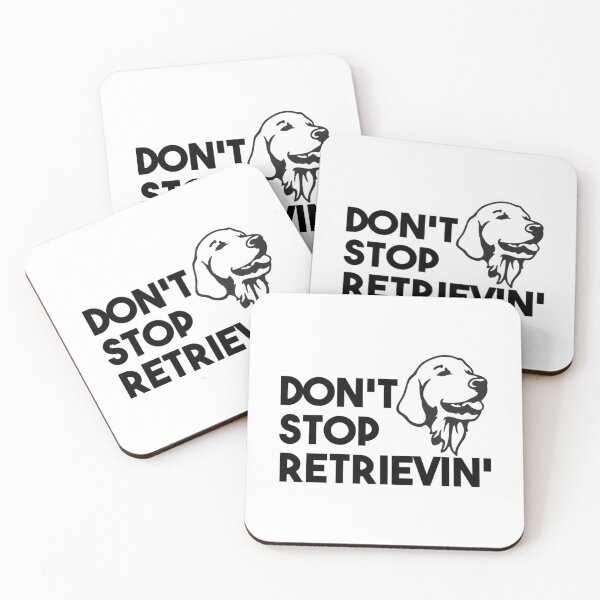 Item preview, Don't Stop Retrievin'   	 designed and sold by cdifpqzkzjb72.