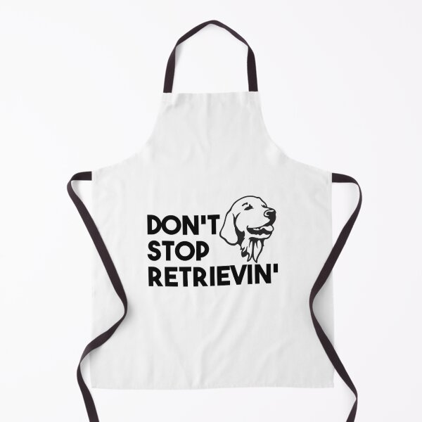 Item preview, Don't Stop Retrievin' designed and sold by cdifpqzkzjb72.