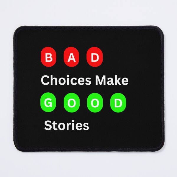 Item preview, Bad Choices Make Good Stories : funny poor decisions  designed and sold by DesingScan.