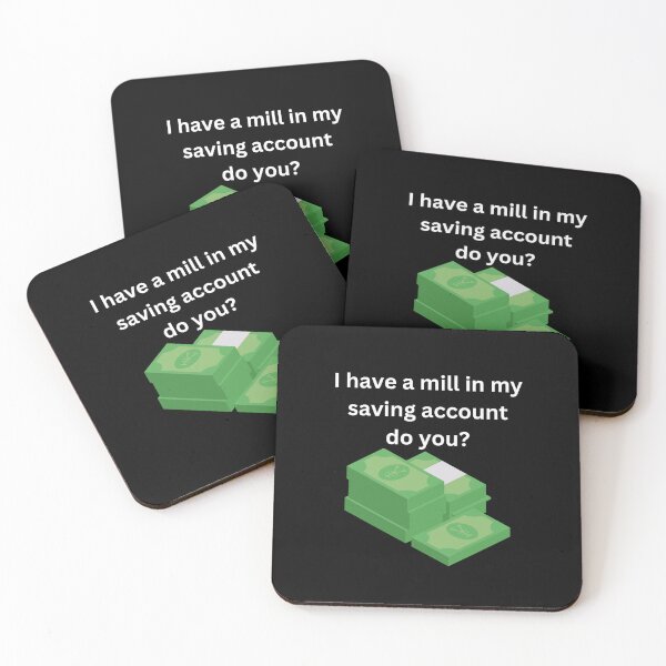 Item preview, I have a mill in my saving account do you? designed and sold by UpcomingTech.
