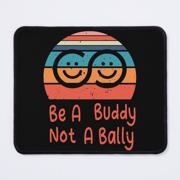 Item preview, Be A Buddy Not A Bally designed and sold by ErlinePrieto.