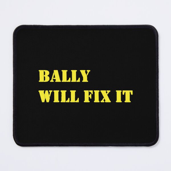 Item preview, HH 2021 BALLY WILL FIX IT designed and sold by ErlinePrieto.