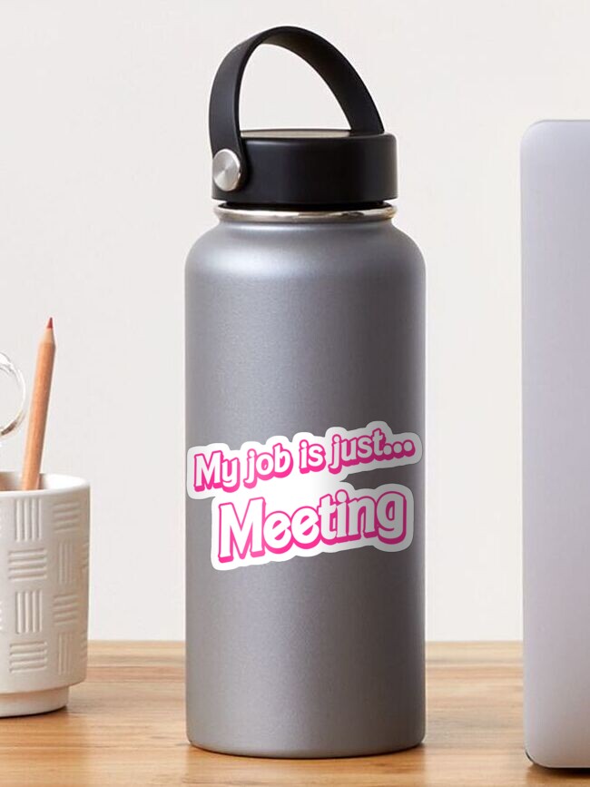 Sticker, My job is just... Meeting designed and sold by cgsketchbook