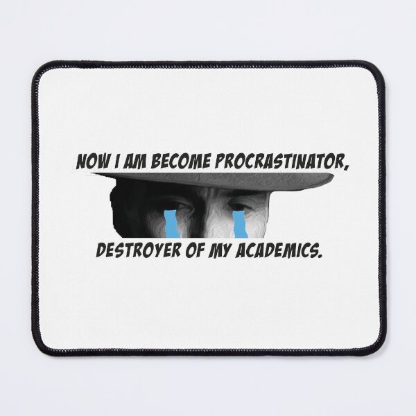 Item preview, Oppen heimer : Now i am become procrastinator designed and sold by Khruvenaroh.