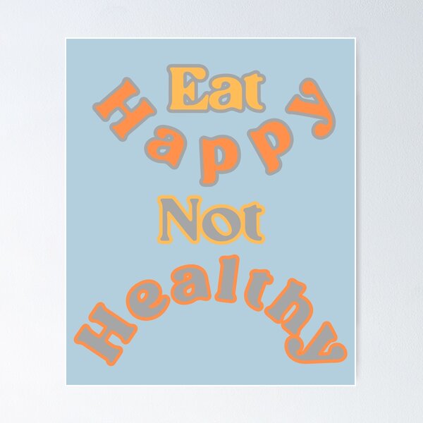 Item preview, Eat Happy Not Healthy designed and sold by MixArkArt.