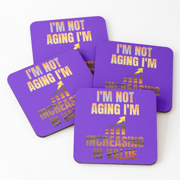 Item preview, I'm not aging I'm increasing in value designed and sold by artprintschabab.