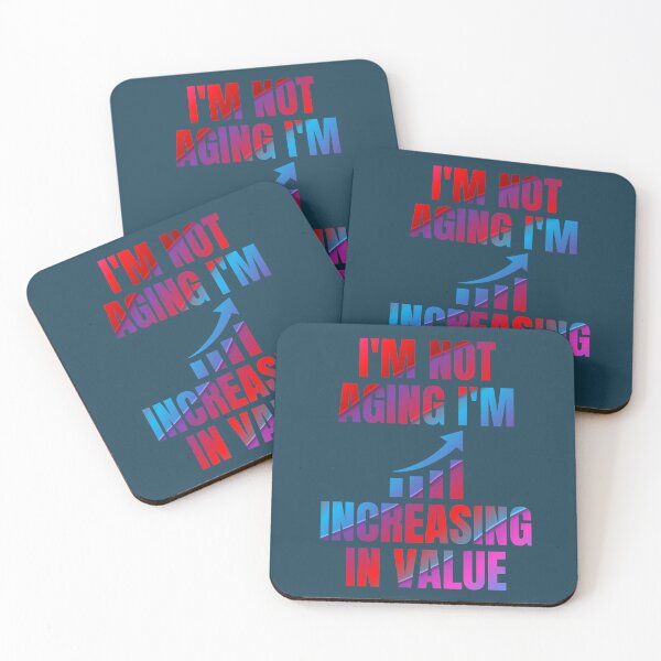 Item preview, I'm not aging I'm increasing in value designed and sold by artprintschabab.