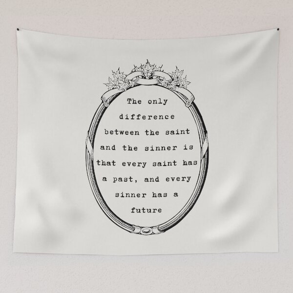 Item preview, The only difference between the saint and the sinner is that every saint has a past, and every sinner has a future A Woman of No Importance By Oscar Wilde designed and sold by violet-hope.
