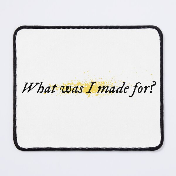Item preview, What was I made for? designed and sold by judy-m.