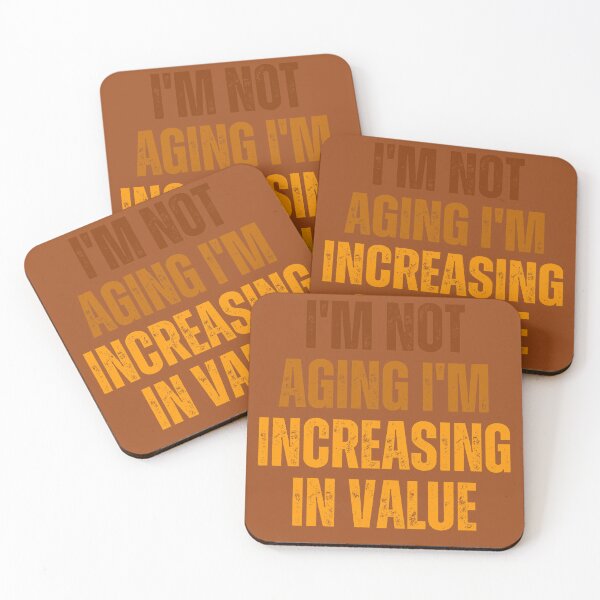 Item preview, I'm not aging I'm increasing in value designed and sold by artprintschabab.