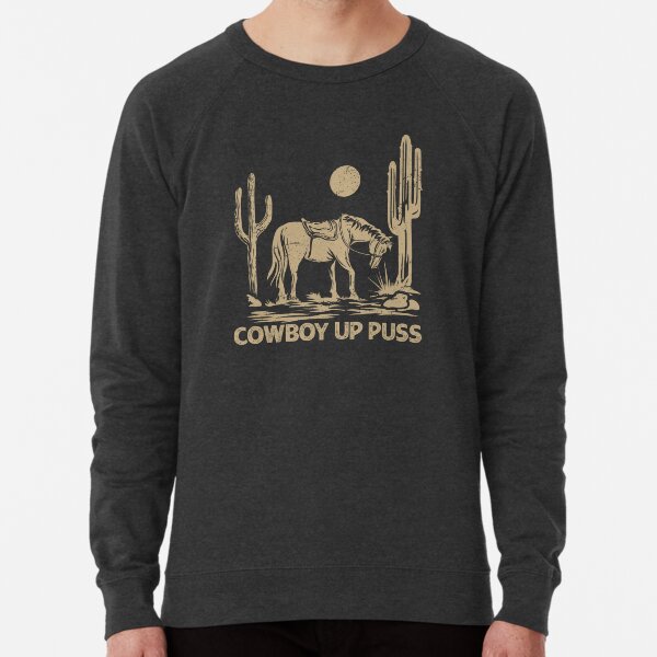 Cowboy up sale sweatshirt