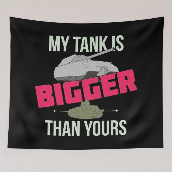 Item preview, My tank is bigger than yours designed and sold by FAawRay.