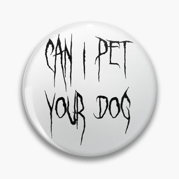 Item preview, can i pet your dog designed and sold by thomas1228.
