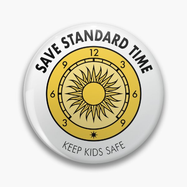 “Keep Kids Safe” Save Standard Time Slogan Pin