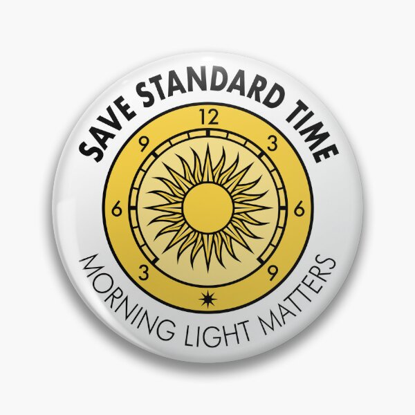“Morning Light Matters” Save Standard Time Slogan Pin