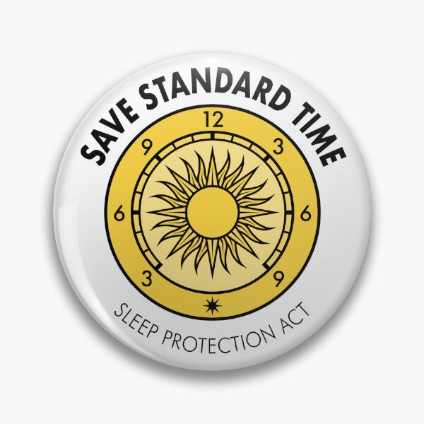 “Sleep Protection Act” Save Standard Time Slogan Pin