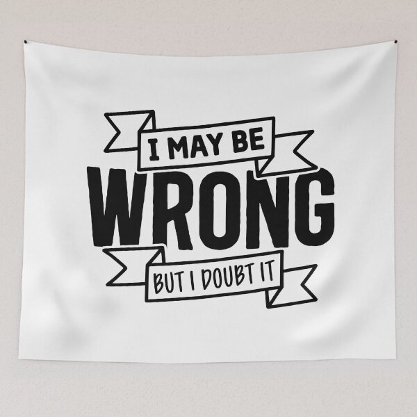 Item preview, I May Be Wrong, But I Doubt It: Confidently Humble T-Shirt designed and sold by Rebekkahsdesign.