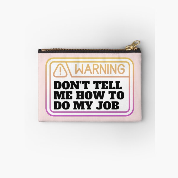 Item preview, Don't tell me how to do my job  designed and sold by CaliforniaDi.