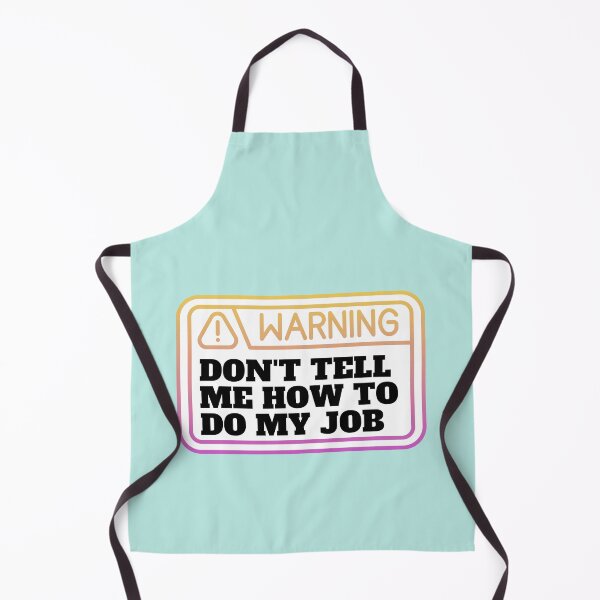 Item preview, Don't tell me how to do my job designed and sold by CaliforniaDi.