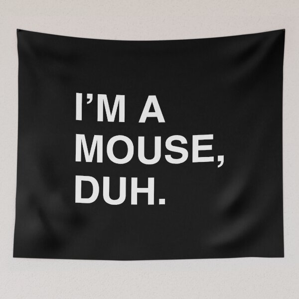 Item preview, I'm A Mouse Duh designed and sold by flippinsg.