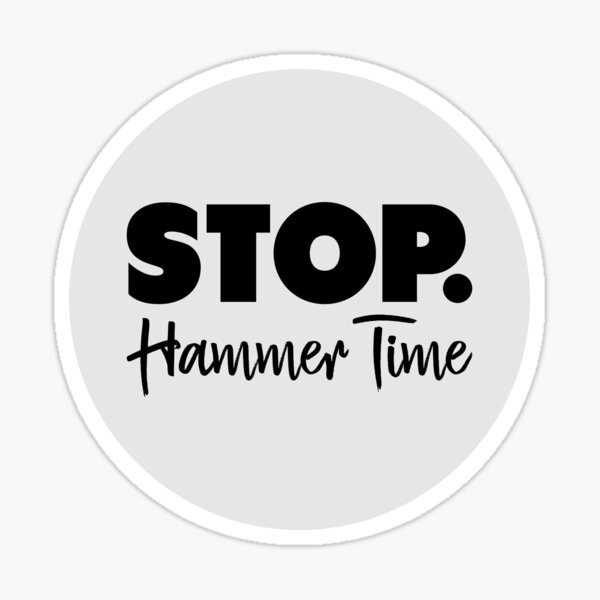 Item preview, Stop. Hammer Time designed and sold by RogueDroid.
