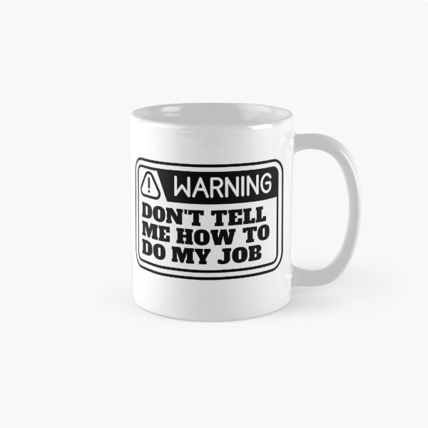 Item preview, Don't tell me how to do my job  designed and sold by CaliforniaDi.