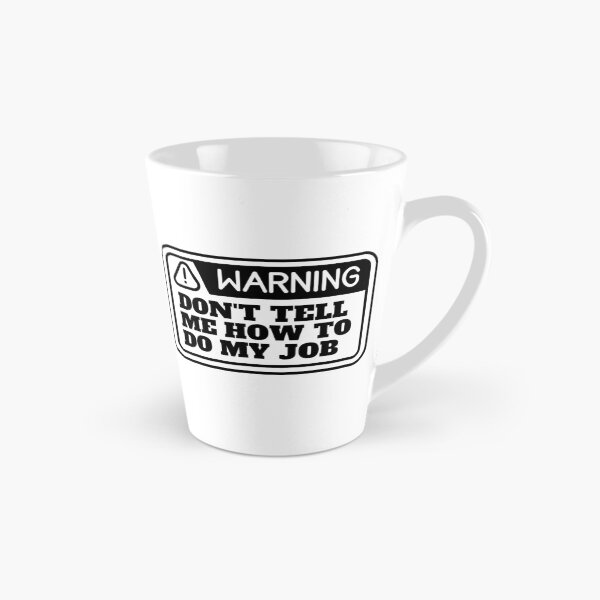 Item preview, Don't tell me how to do my job  designed and sold by CaliforniaDi.