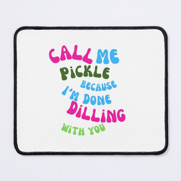 Item preview, Call Me Pickle Because I'm Done Dilling With You Pickle Lovers idea, Gift for pickle Lovers Essential T-Shirt designed and sold by StoreSB.