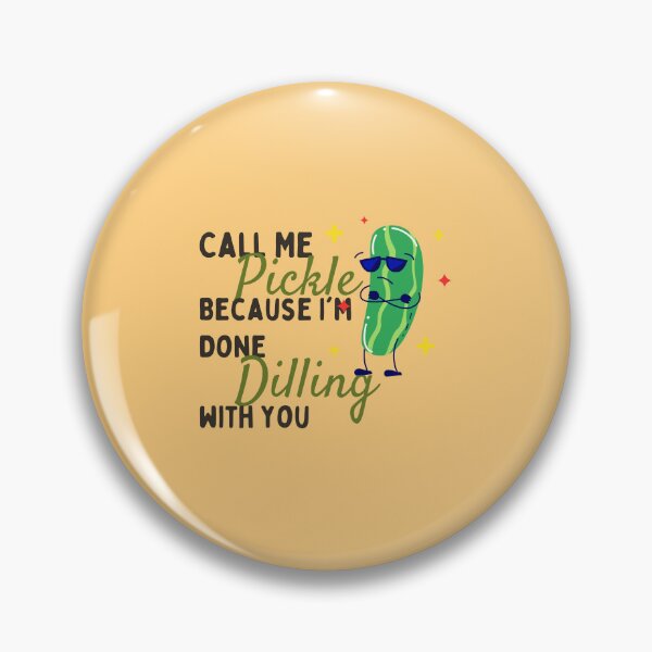 Item preview, Call Me Pickle Because I'm Done Dilling With You Pickle Lovers idea, Gift for pickle Lovers Essential T-Shirt designed and sold by StoreSB.