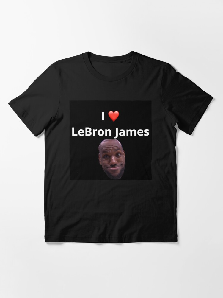 I love lebron james hot sale shirts